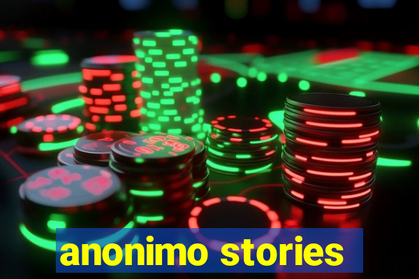 anonimo stories